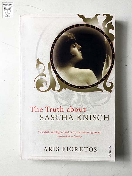 Aris Fioretos - The Truth About Sascha Knisch